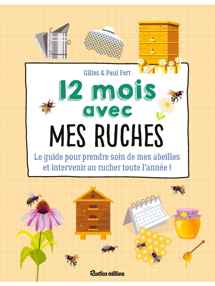 Le guide - 12 mois avec mes ruches - Éditions Rustica