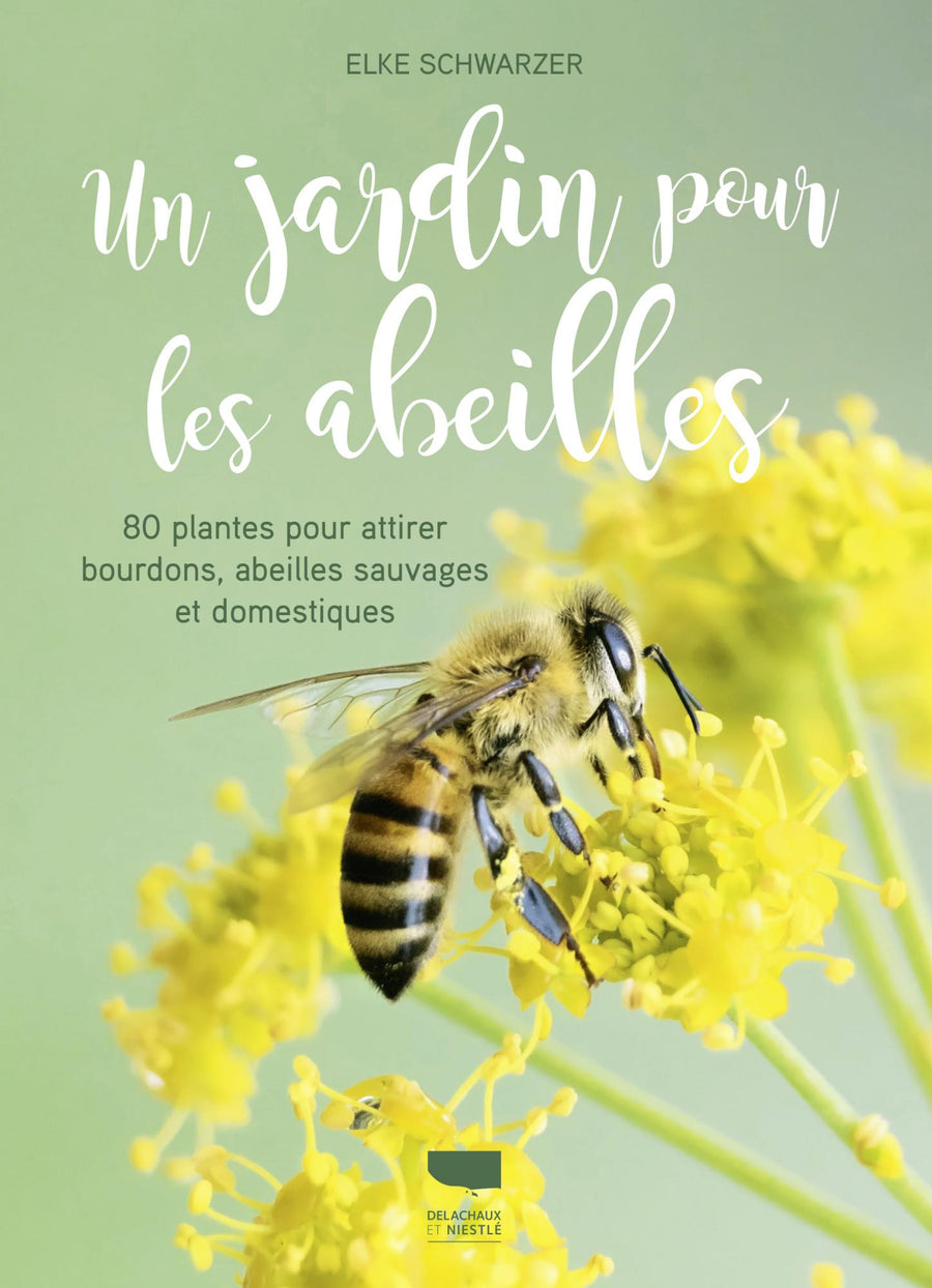 Un jardin pour les abeilles - Éditions Delachaux et Niestlé