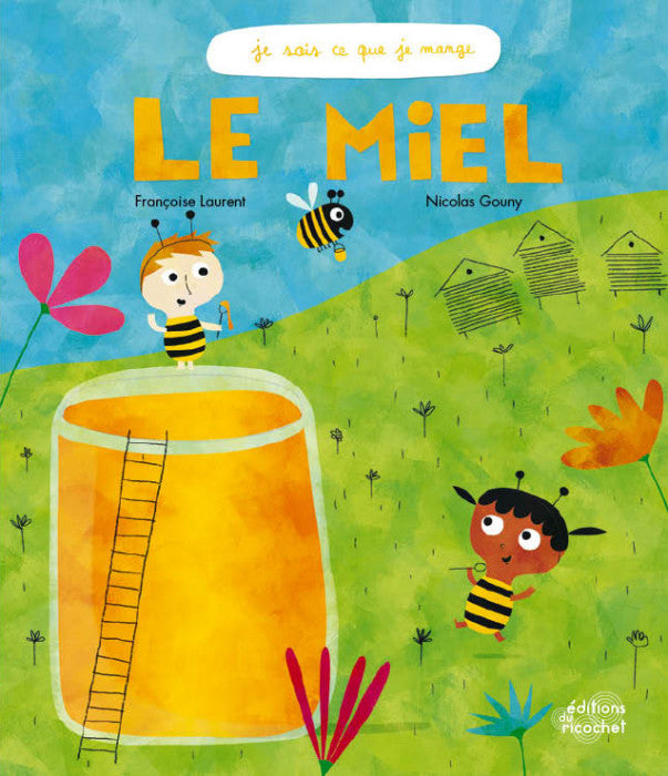Le miel - je sais ce que je mange - Éditions du Ricochet