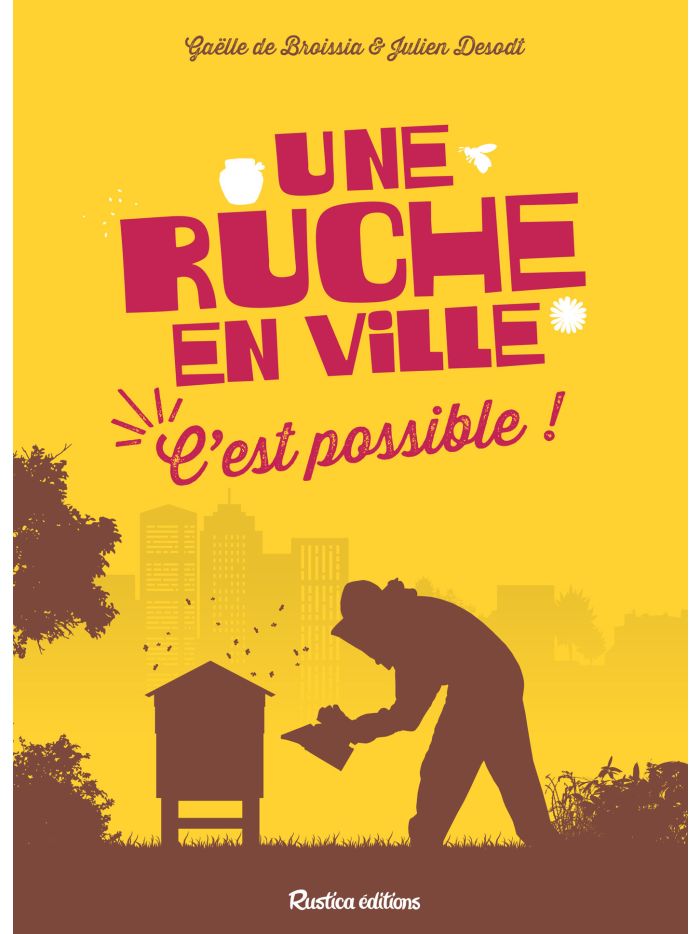 Une ruche en ville, c'est possible - Éditions Rustica